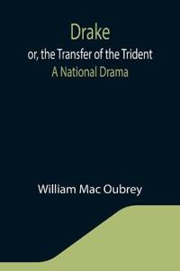 Drake; or, the Transfer of the Trident