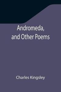 Andromeda, and Other Poems