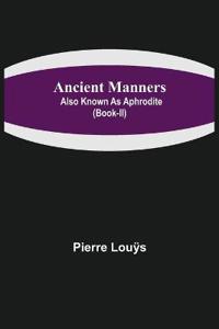 Ancient Manners; Also Known As Aphrodite (Book-II)