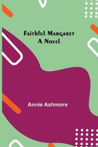 Bokomslag for "Faithful Margaret A Novel"