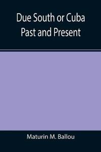 Due South or Cuba Past and Present