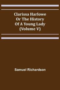 Clarissa Harlowe; or the history of a young lady (Volume V)