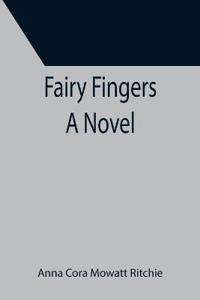 Fairy Fingers A Novel