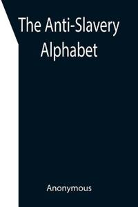 The Anti-Slavery Alphabet