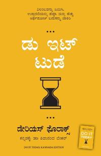 Do It Today : Overcome Procrastination, Improve Productivity, and Achieve More Meaningful Things (Kannada)