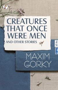 Creatures That Once Were Men, and Other Stories
