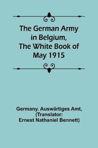 The German Army in Belgium, the White Book of May 1915