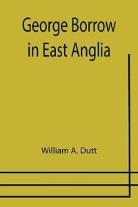George Borrow in East Anglia