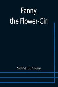 Fanny, the Flower-Girl