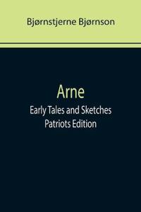 Arne; Early Tales and Sketches; Patriots Edition