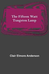 The Fifteen Watt Tungsten Lamp