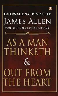 As a Man Thinketh and Out from the Heart