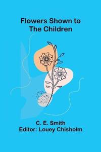 Flowers Shown to the Children