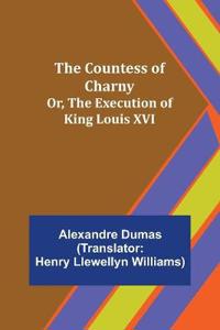 Bokomslag för "The Countess of Charny; or, The Execution of King Louis XVI"