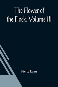 The Flower Of The Flock, Volume III