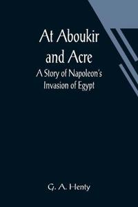 At Aboukir and Acre