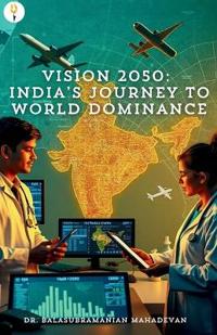 Vision 2050: India’s Journey to World Dominance
