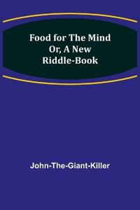 Food for the Mind Or, A New Riddle-book