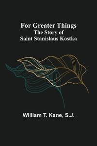 For Greater Things