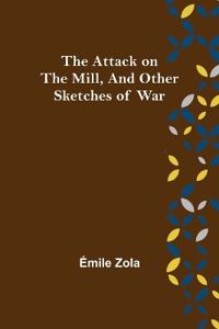 Bokomslag för "The Attack on the Mill, and Other Sketches of War"