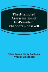 Kirjan kansi "The Attempted Assassination of ex-President Theodore Roosevelt"