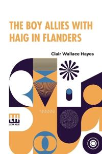 The Boy Allies With Haig In Flanders