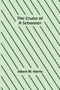 The Cruise of a Schooner