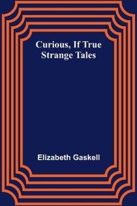 Curious, if True; Strange Tales