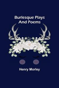 Burlesque Plays and Poems
