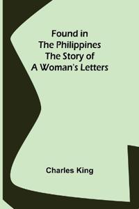 Bokomslag för "Found in the Philippines the Story of a Woman's Letters"
