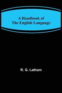 A Handbook of the English Language