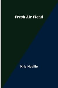 Fresh Air Fiend