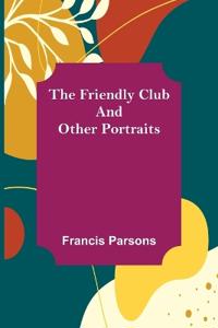 Bokomslag för "The Friendly Club and Other Portraits"