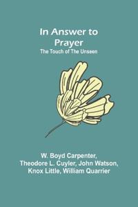 In Answer to Prayer; The Touch of the Unseen