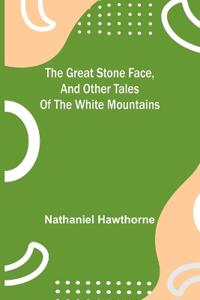 Bokomslag för "The Great Stone Face, and Other Tales of the White Mountains"