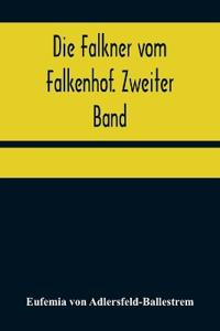 Bokomslag för "Die Falkner vom Falkenhof. Zweiter Band"
