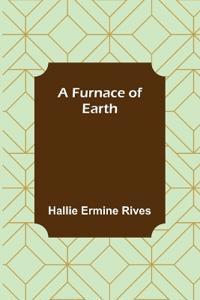 A Furnace of Earth