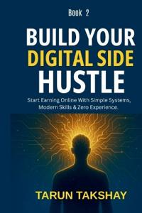 Build Your Digital Side Hustle (Book 2)