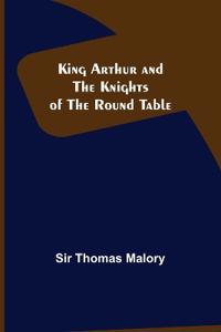 King Arthur and the Knights of the Round Table