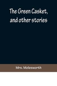 The Green Casket, and other stories