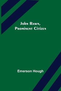 Bokomslag för "John Rawn, Prominent Citizen"