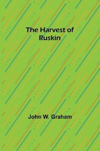 The Harvest of Ruskin
