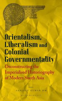 Orientalism, Liberalism and Colonial Governmentality