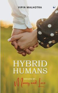 Hybrid Humans: Driven by Money and Love