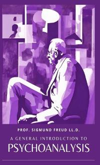 A GENERAL INTRODUCTION TO PSYCHOANALYSIS