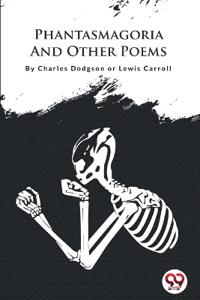 Phantasmagoria and Other Poems