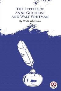 Bokomslag för "The Letters of Anne Gilchrist and Walt Whitman"