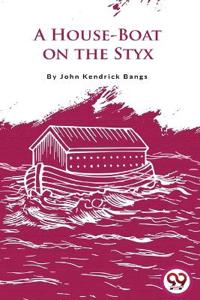 Bokomslag för "A HOUSE-BOAT ON THE STYX"