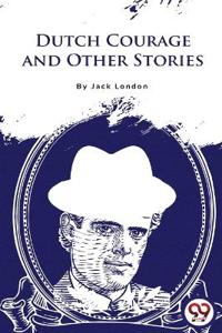 Bokomslag for "Dutch Courage and Other Stories"