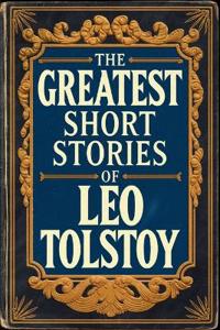 Bokomslag för "The Greatest Short Stories of Leo Tolstoy"